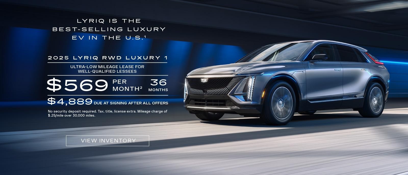 2025 LYRIQ RWD LUXURY 1. Ultra-low milege lease for well-qualified lessees. $569 per month 36 months. $4,889 due at signing after all offers.