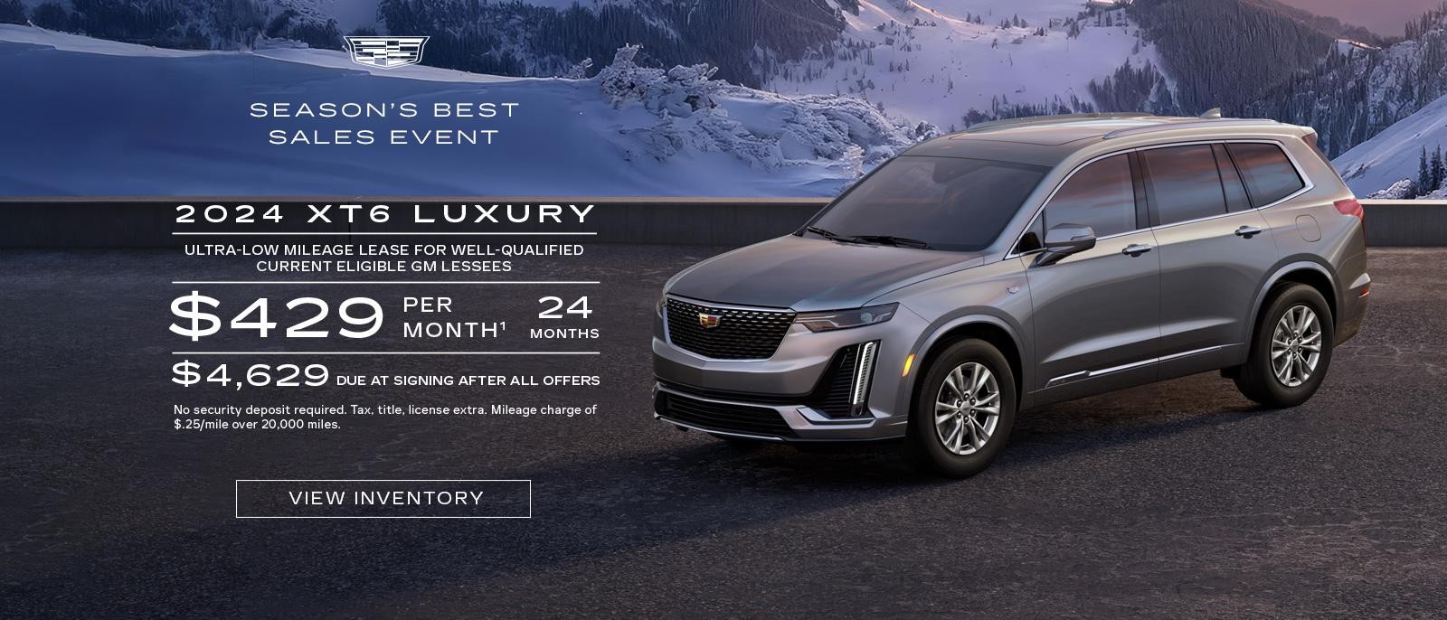 2024 XT6 LUXURY. Ultra low mileage lease for well-qualified current eligible GM lessees. $429 per month. 24 months.$ 4,629 Due at signing after all offers.