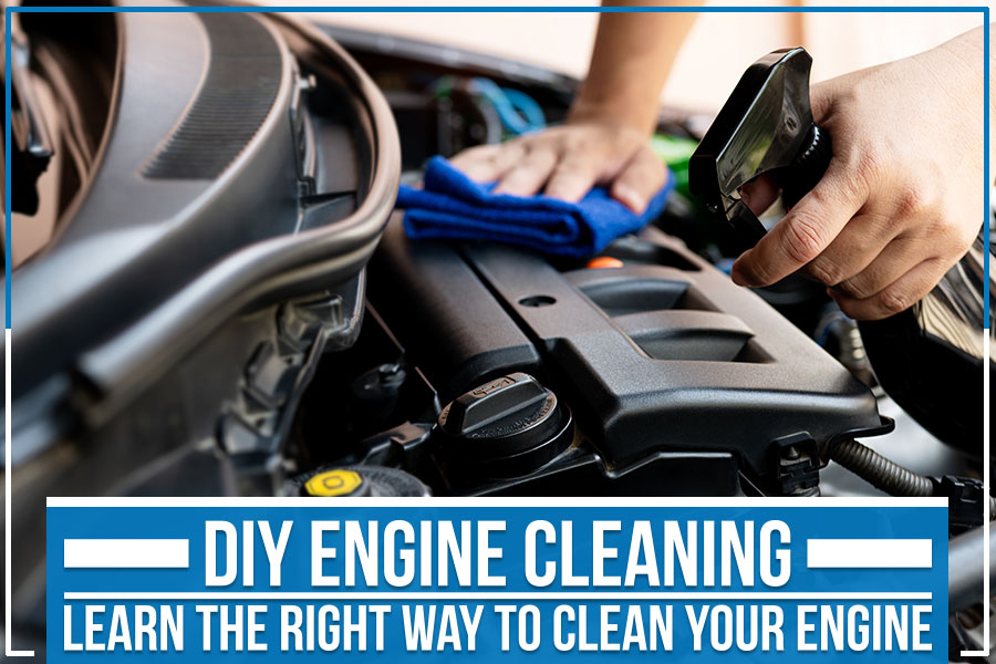 DIY Engine Cleaning Learn the Right Way to Clean Your Engine