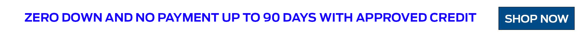 0 Down and No payment upto 90 days