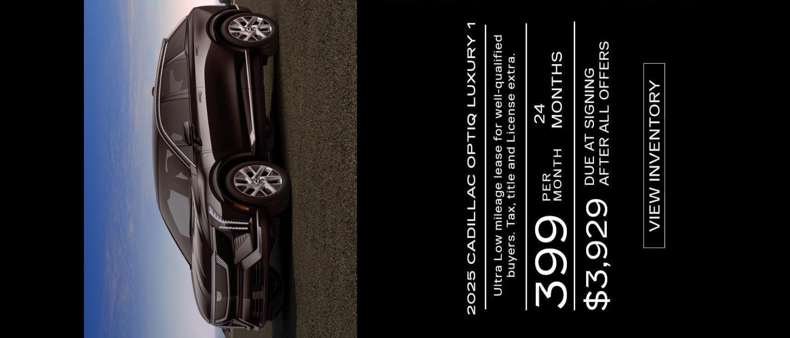 2025 Cadillac Optiq Luxury 1
Lease for $399 per month for 24 months
$3,929 Due at signing with all offers.
Ultra Low mileage lease for well-qualified buyers. Tax, title and License extra.