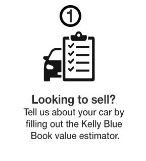 Looking to sell? Tell us about your car by filling out the Kelly Blue Book value estimator. Looking to sell? Tell us about your car by filling out the Kelly Blue Book value estimator.