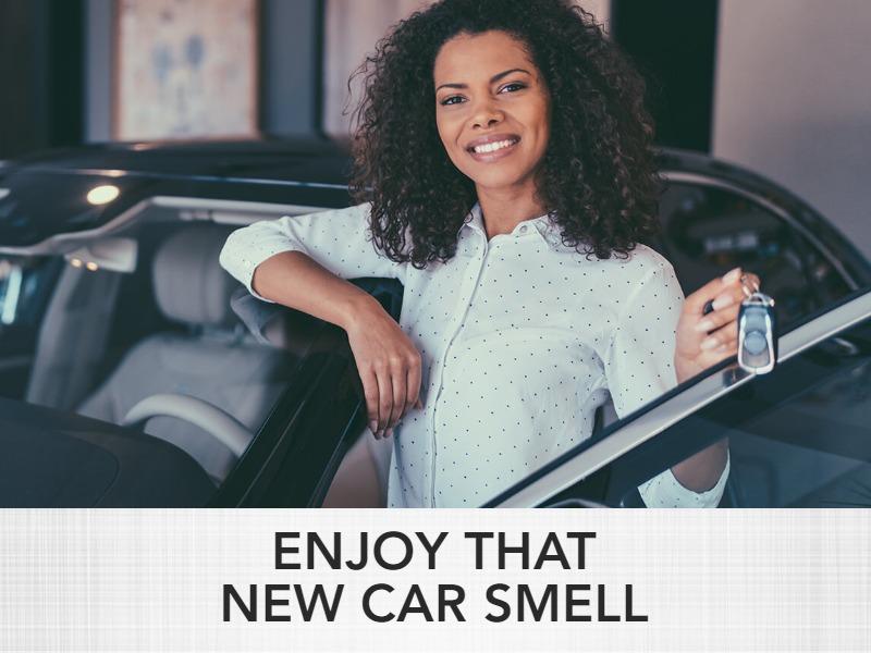 ENJOY THE NEW CAR SMELL