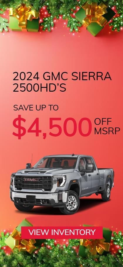 2024 GMC SIERRA 2500HD’S
SAVE UP TO $4,500 OFF MSRP