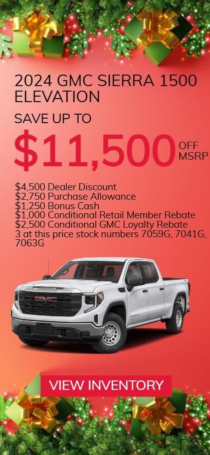 2024 GMC Sierra 1500 Elevation
Save Up To $11,500 off MSRP
$4,500 Dealer Discount
$2,750 Purchase Allowance
$1,250 Bonus Cash
$1,000 Conditional Retail Member Rebate
$2,500 Conditional GMC Loyalty Rebate
3 at this price stock numbers 7059G, 7041G, 7063G