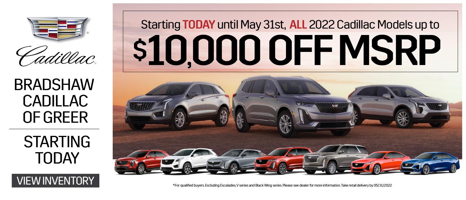 Bradshaw Cadillac of Greer - Starting Today until May 31st, ALL 2022 Cadillac Models uo to $10,000 OFF MSRP.