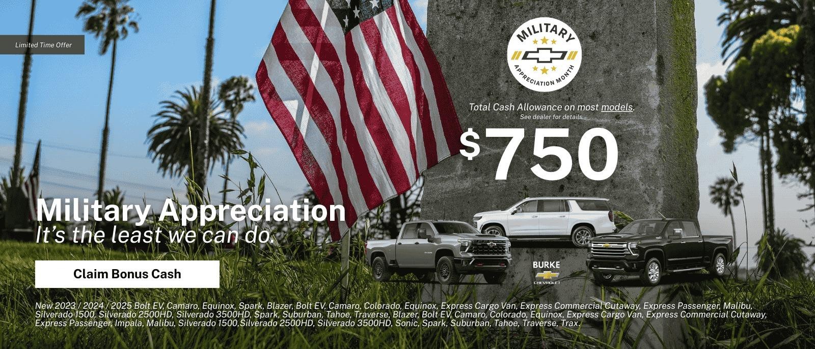 Burke Chevrolet Military Appreciation Month for May 2025 | Looking for Special Offers for Military Personnel, Must Qualify Requirements Near Northampton, South Hadley, Florence, Hadley, Amherst, Hatfield, Easthampton, Southampton, Westhampton, Granby, Belchertown, Shutesbury, Greenfield, Leeds, Whately, Williamsburg, Holyoke, Williamsburg, Chesterfield, and more... Enjoy a $750 Bonus Cash Offer If You Qualify.