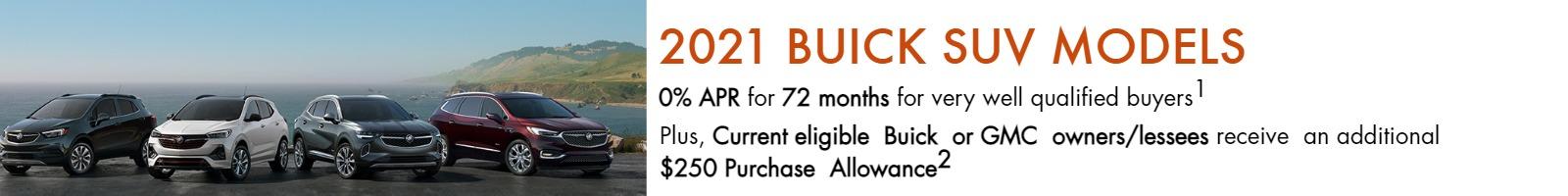 0% APR for 72 months for very well qualified buyers1
Plus, Current eligible Buick or GMC owners/lessees receive an additional $250 Purchase Allowance2