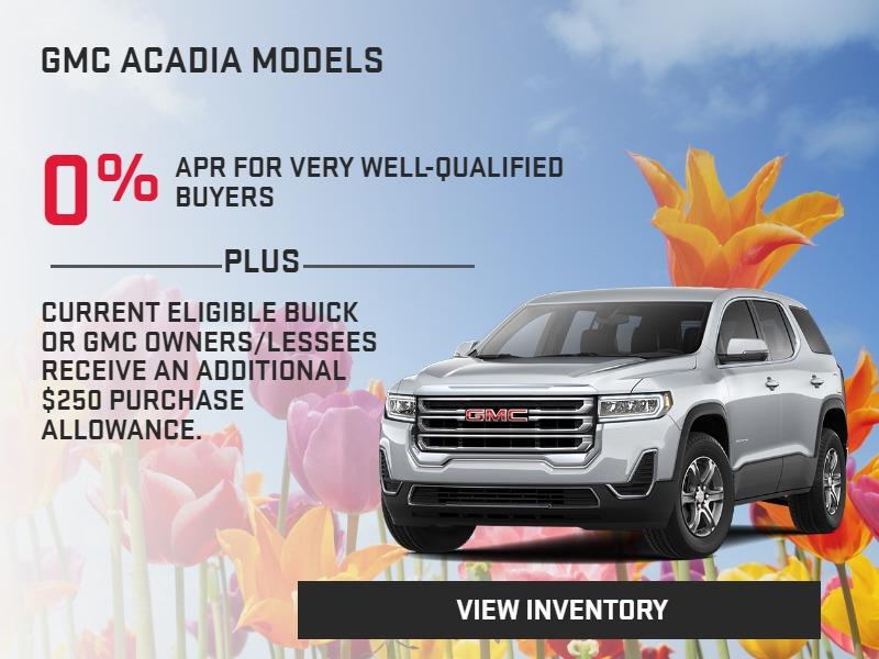 GMC ACADIA MODELS
0% APR for very well-qualified buyers.
Plus, current eligible Buick or GMC owners/lessees receive an additional $250 Purchase Allowance.