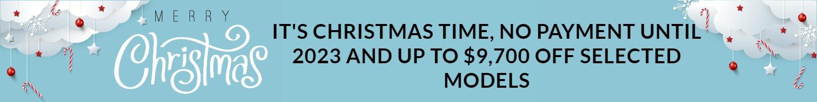 Christmas in November, No Payment Until 2023 and up to $9,700 off Selected Models