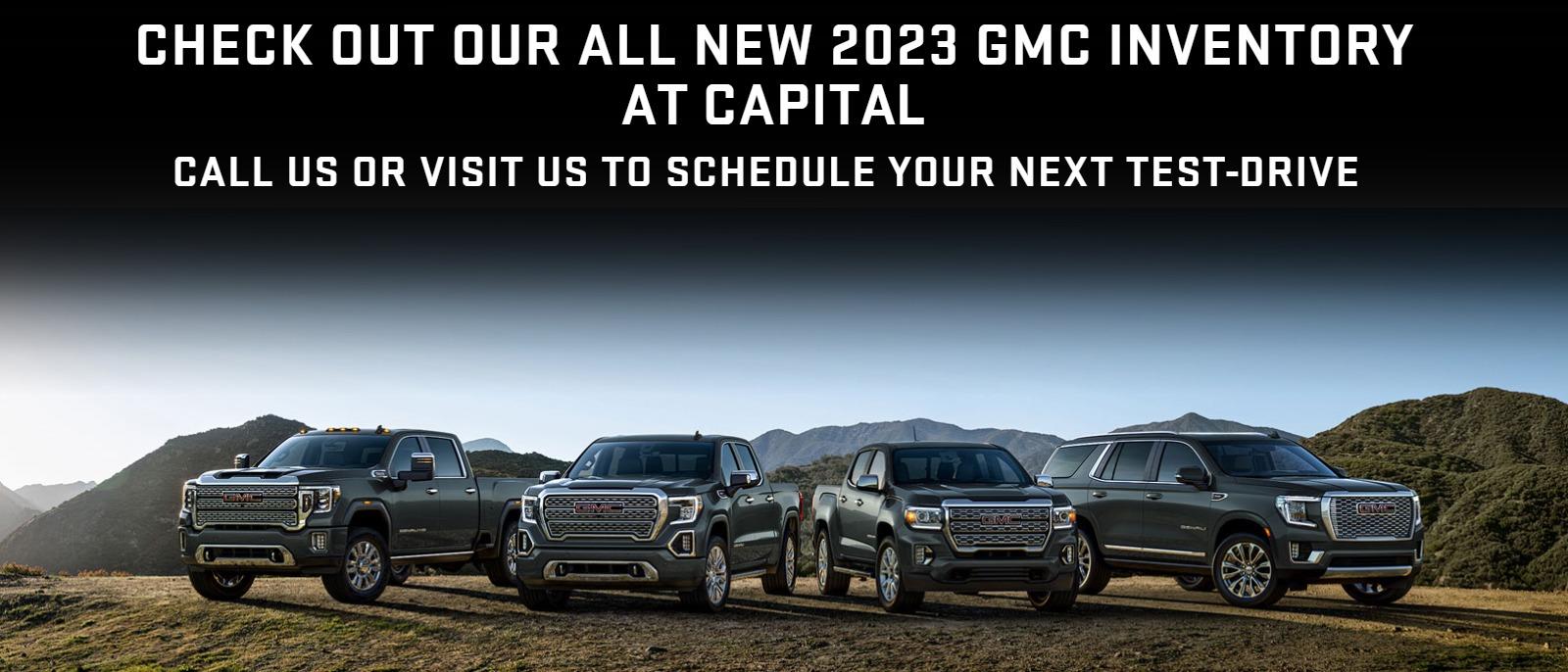 Check Out Our all NEW 2023 GMC Inventory at Capital Buick GMC
Call Us or Visit Us to schedule your next test-drive