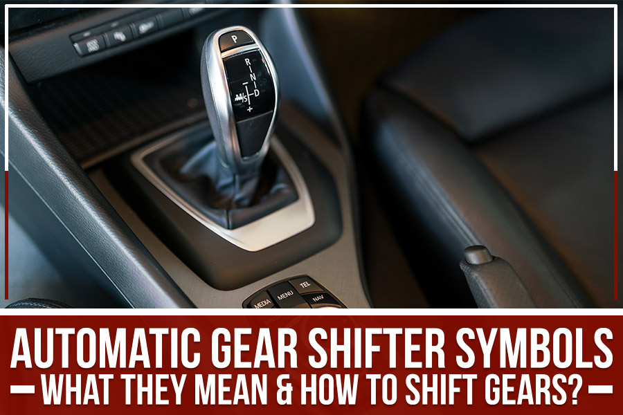 Automatic Gear Shifter Symbols What They Mean & How to Shift Gears?