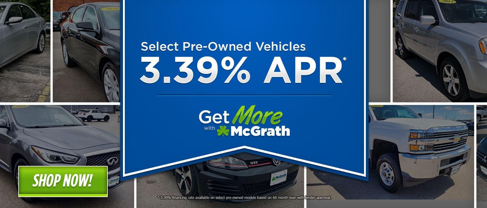 Select Pre-Owned Vehicles - 3.39% APR | Shop Now | Get More with McGrath