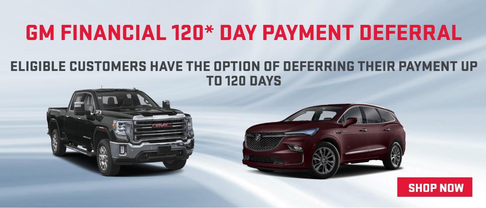 GM Financial 120* Day Payment Deferral
Eligible customers have the option of deferring their payment up to 120 days