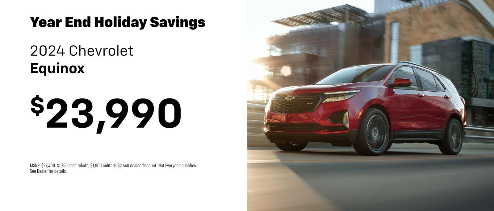 2024 Chevrolet Equinox
Year End Holiday Savings
JUST $23,990!