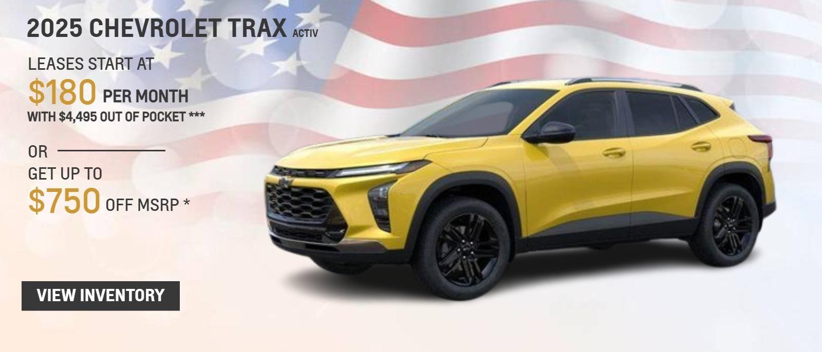 2025 CHEVROLET TRAX ACTIV
LEASES START AT $180 PER MONTH WITH $4,495 OUT OF POCKET ***
OR
GET UP TO $750 OFF MSRP *