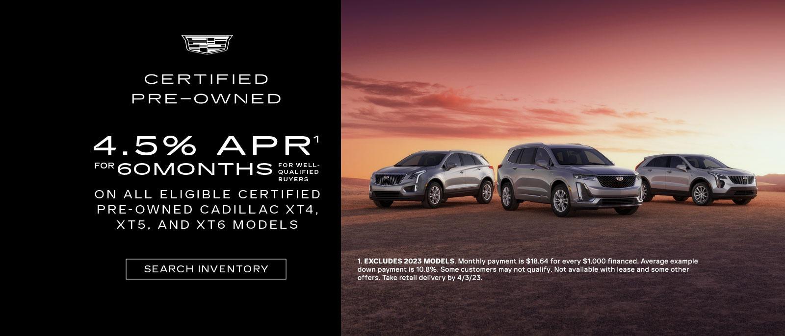 4.5% APR for 60 months for well qualified buyers on all eligible certified pre-owned Cadillac XT4, XT5, and XT6 models.