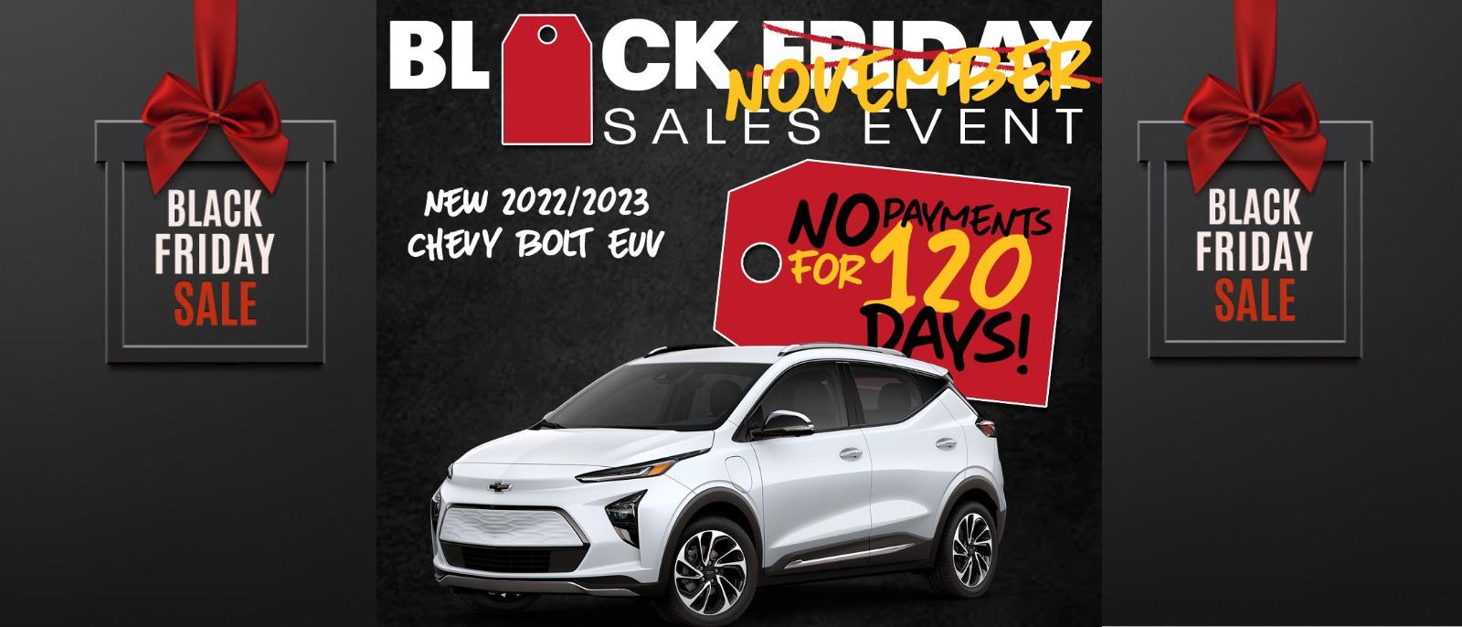 Black Friday Sale! No payment for 120 days on new 2022 & 2023 Bolt EUV.