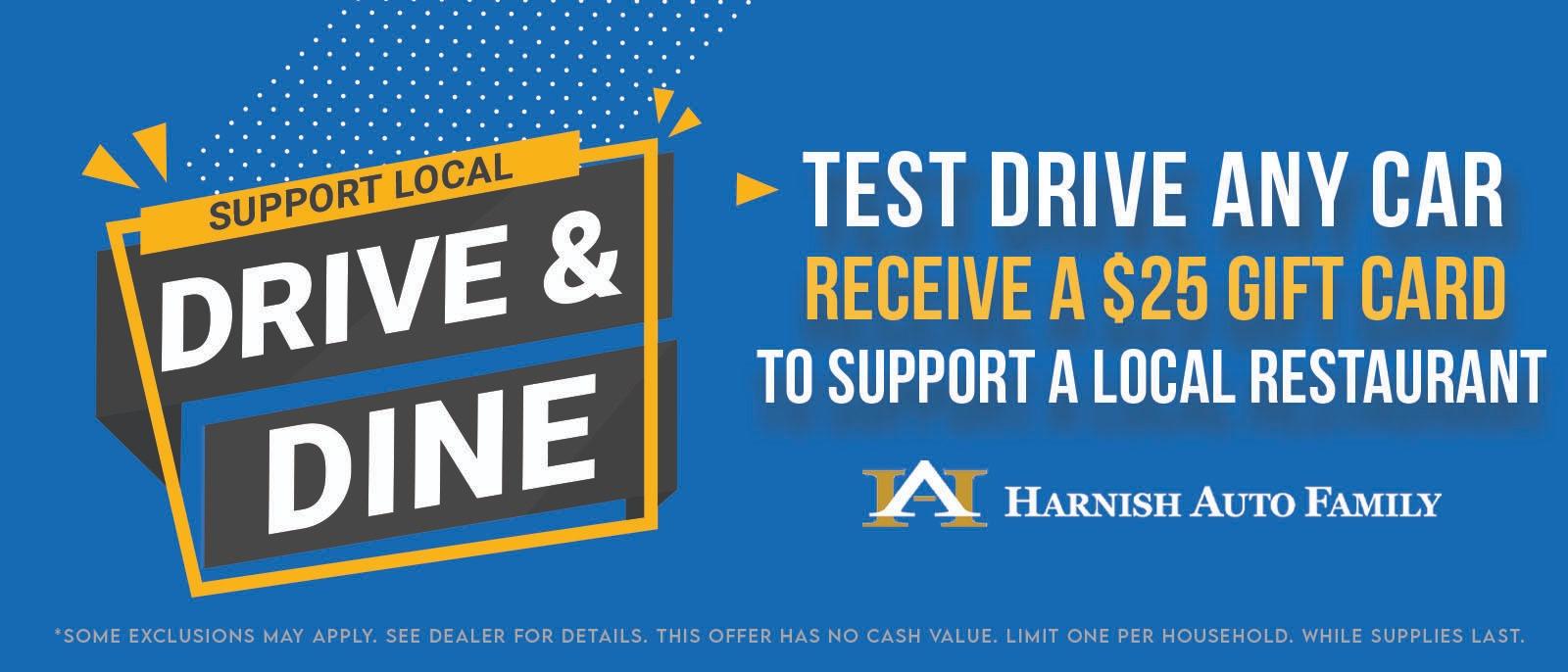 Support Local Drive and Dine, Test Drive any car receive a $25 Gift Card To support a local restaurant