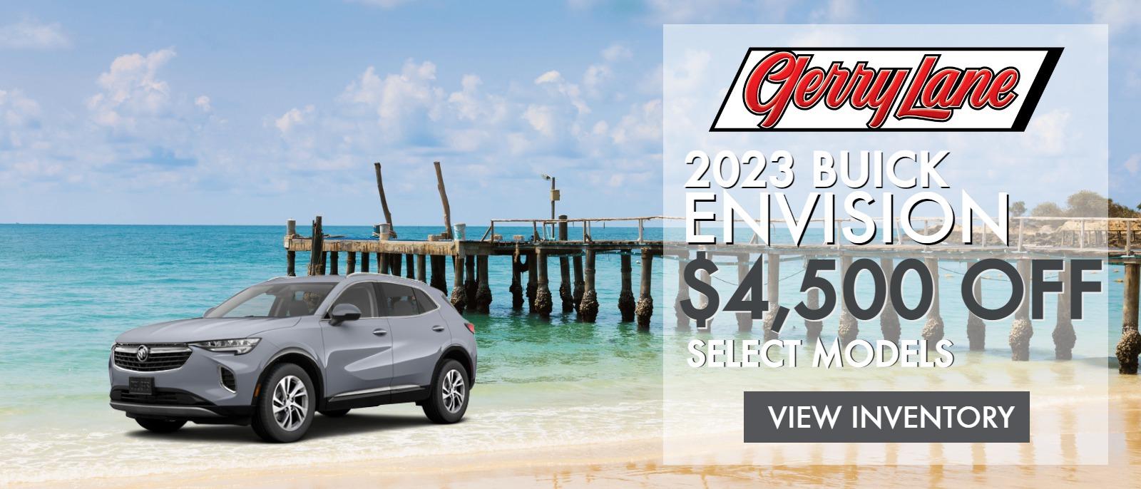 UP TO $4,500 OFF SELECT NEW BUICK ENVISION MODELS AT GERRY LANE BUICK GMC. SELECT NEW IN-STOCK MODELS IN INVENTORY ONLY, OFFER ENDS 07/01/2023, SEE DEALER FOR DETAILS.