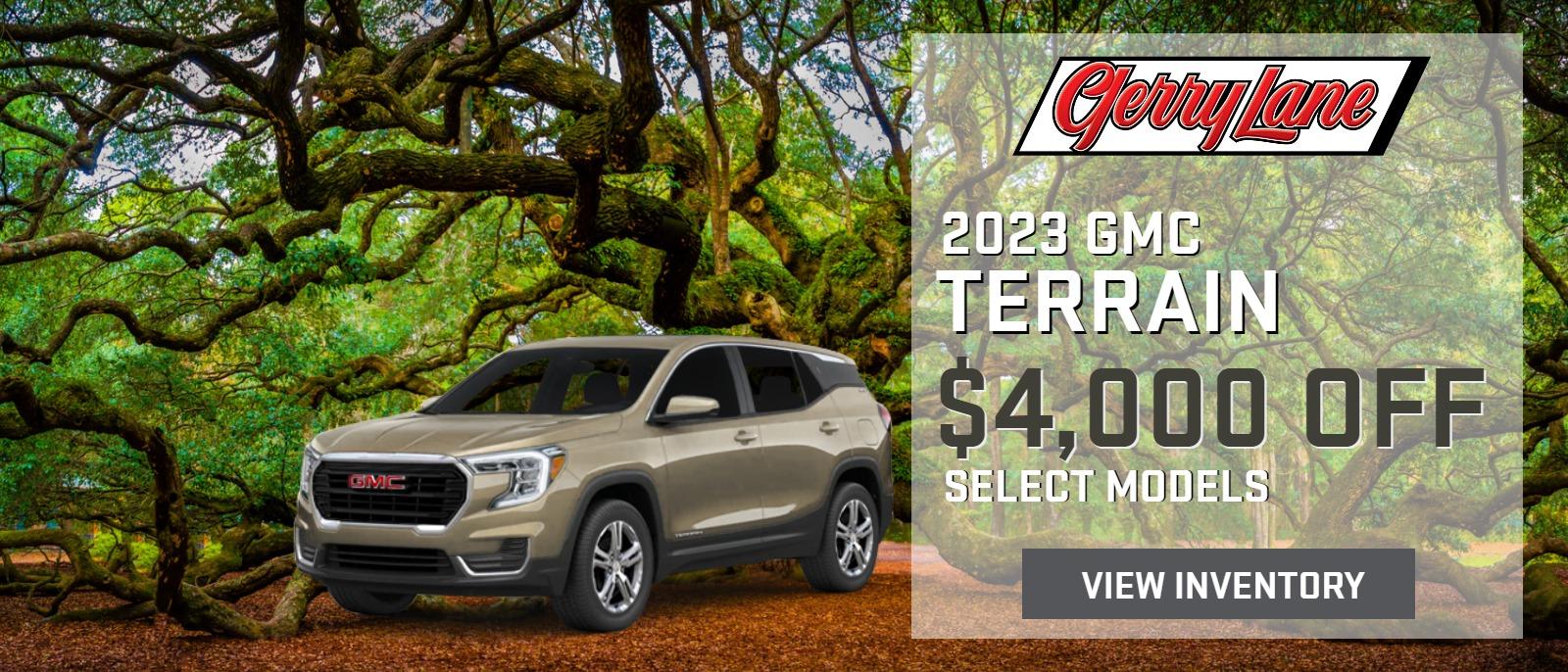 UP TO $4,000 OFF SELECT NEW 2023 GMC TERRAIN MODELS AT GERRY LANE BUICK GMC SELECT NEW IN-STOCK MODELS IN INVENTORY ONLY, OFFER ENDS 04/03/2023, SEE DEALER FOR DETAILS.