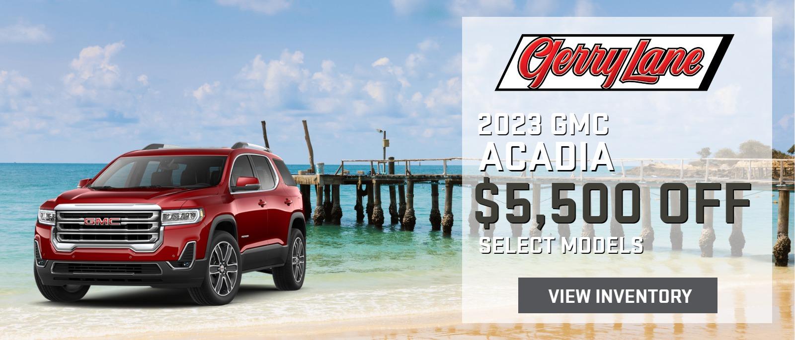 2023 GMC ACADIA UP TO $5,500 OFF SELECT MODELS--SELECT NEW MODELS IN INVENTORY ONLY, OFFER ENDS 07/01/2023, SEE DEALER FOR DETAILS.