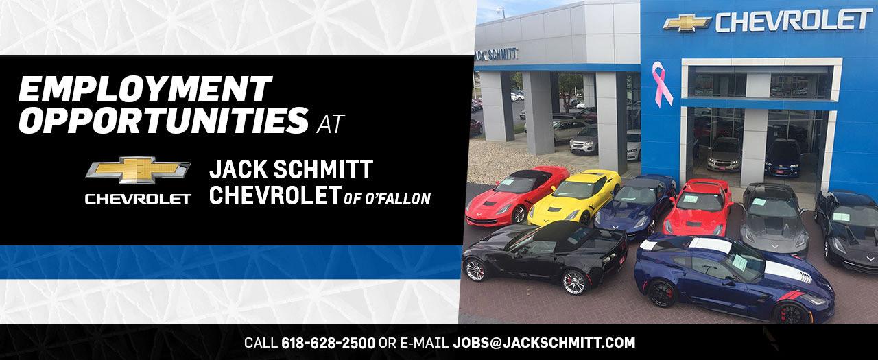 Employment Opportunities Jack Schmitt Chevrolet of O�Fallon