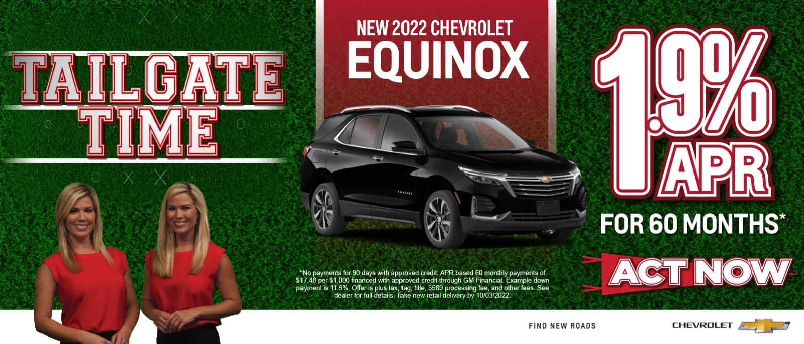 New 2022 Chevrolet Equinox: 1.9 % APR for 60 months shop now.