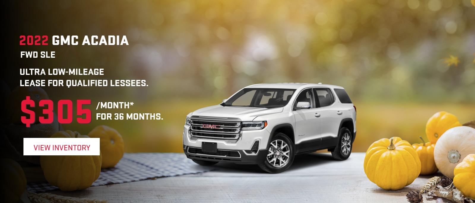 2022 GMC ACADIA FWD SLE
Ultra Low-Mileage Lease for Qualified Lessees.
$305/month* for 36 months.