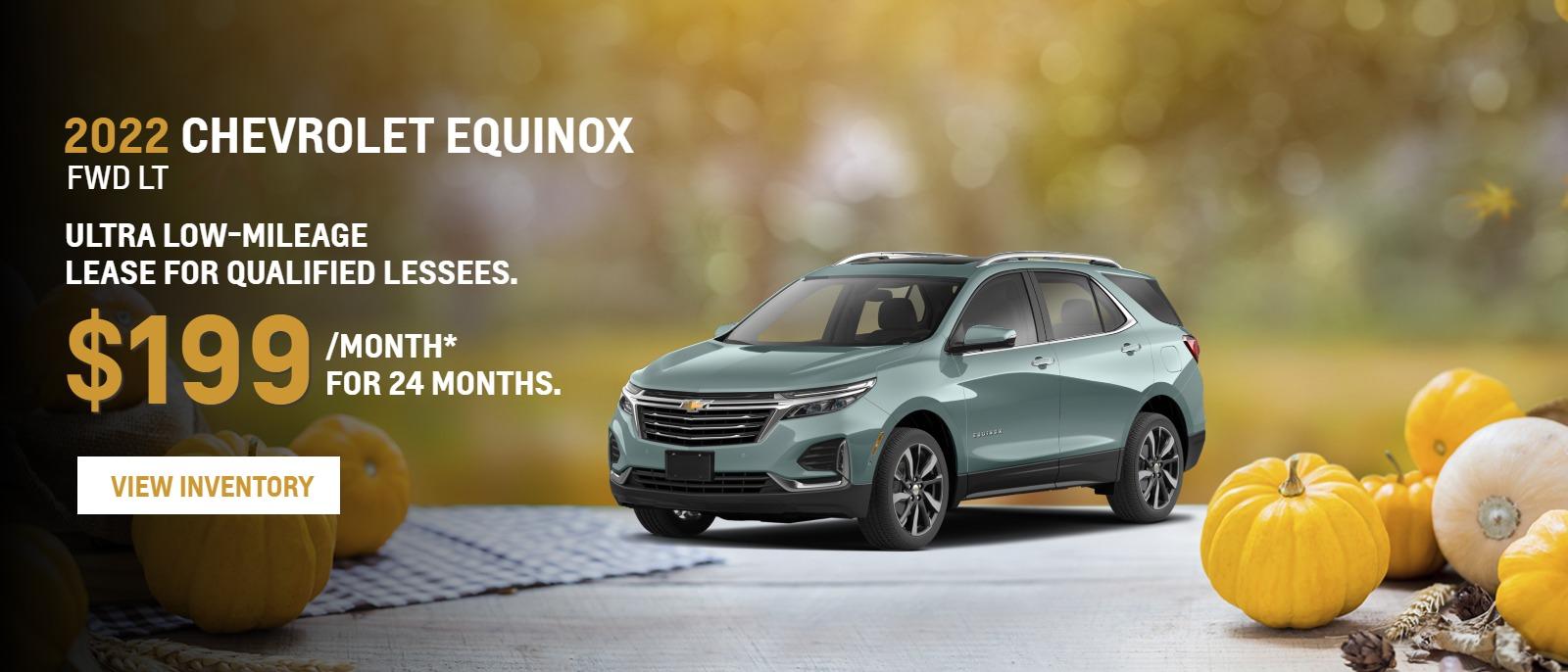 2022 CHEVROLET Equinox FWD LT
Ultra Low-Mileage Lease for Qualified Lessees.
$199/month* for 24 months.