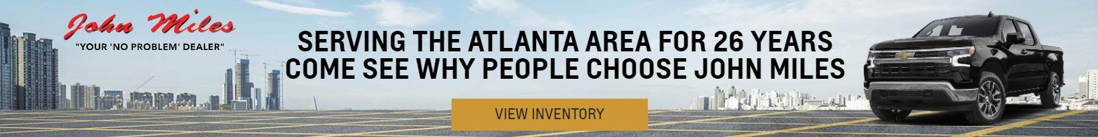 SERVING THE ATLANTA AREA FOR 26 YEARS COME SEE WHY PEOPLE CHOOSE JOHN MILES  
