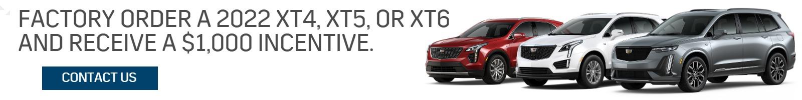 Factory order a 2022 Cadillac XT4, XT5 or XT6 and receive a $1,000 incentive.