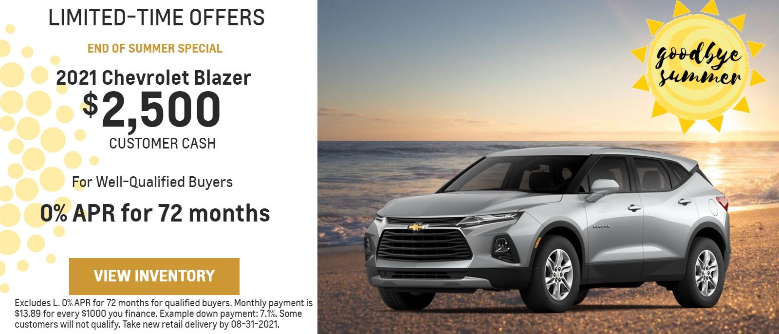 2021 CHEVROLET Blazer excludes L.
$2,500
Customer Cash
For Well-Qualified Buyers
0% APR
for 72 months
