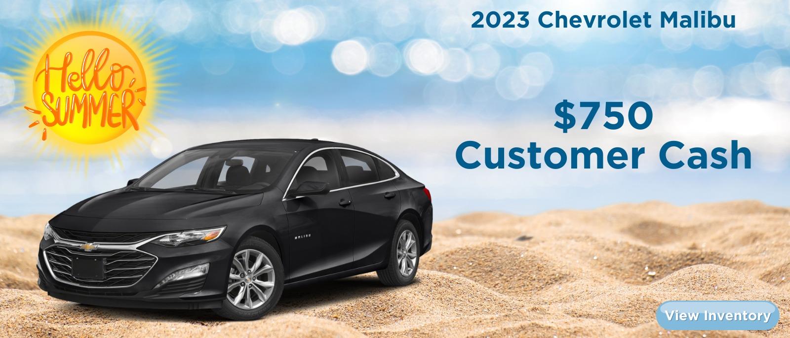 2023 MALIBU
$750
CASH ALLOWANCE