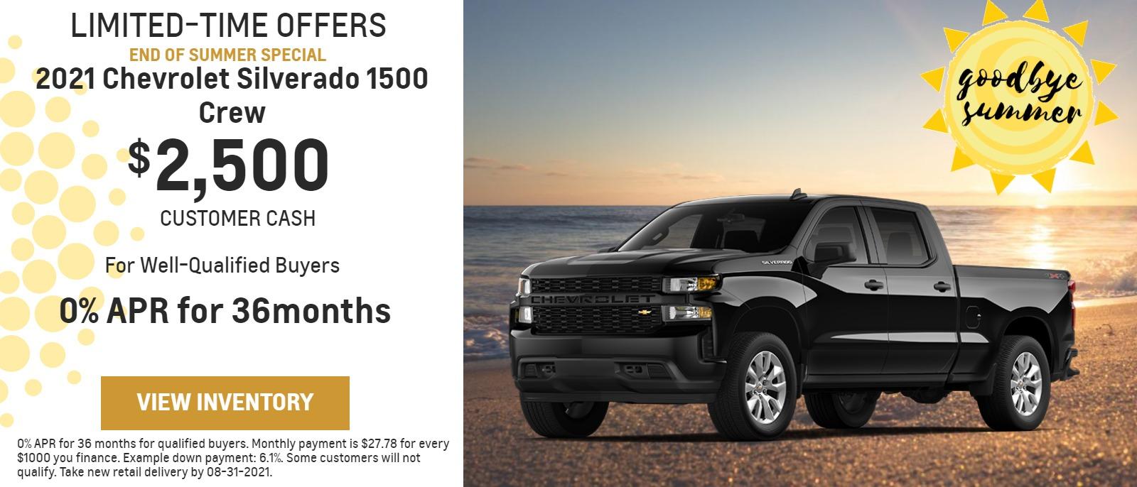 2021 CHEVROLET SILVERADO 1500 CREW
$2,500
Customer Cash
For Well-Qualified Buyers
0% APR
for 36 months