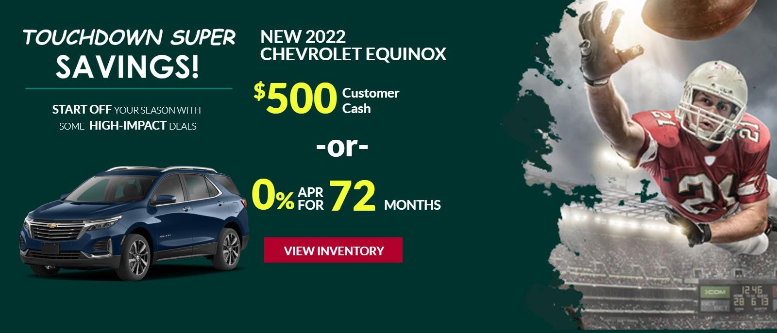 2022 CHEVROLET EQUINOX $500 CUSTOMER CASH OR 0% APR FOR 72 MONTHS