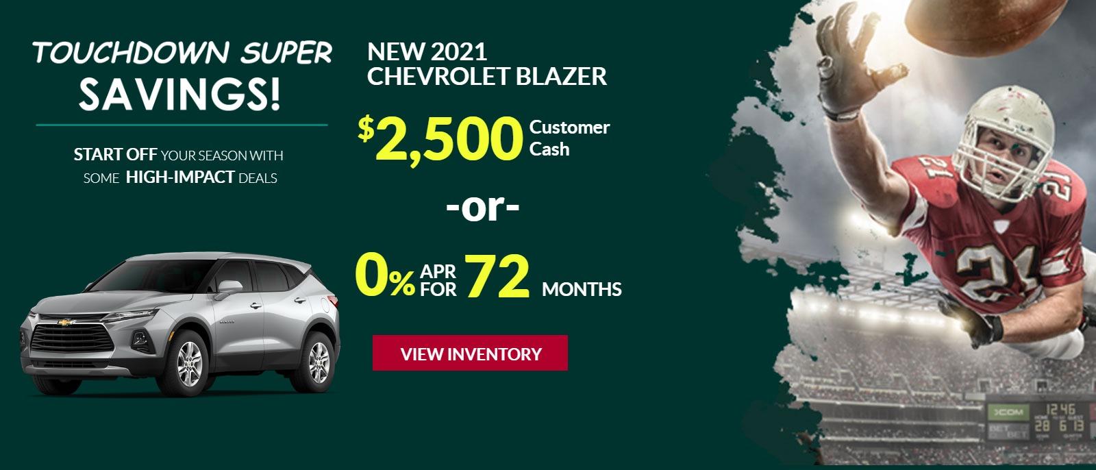 2021 CHEVROLET BLAZER $2,500 CUSTOMER CASH OR 0% APR FOR 72 MONTHS