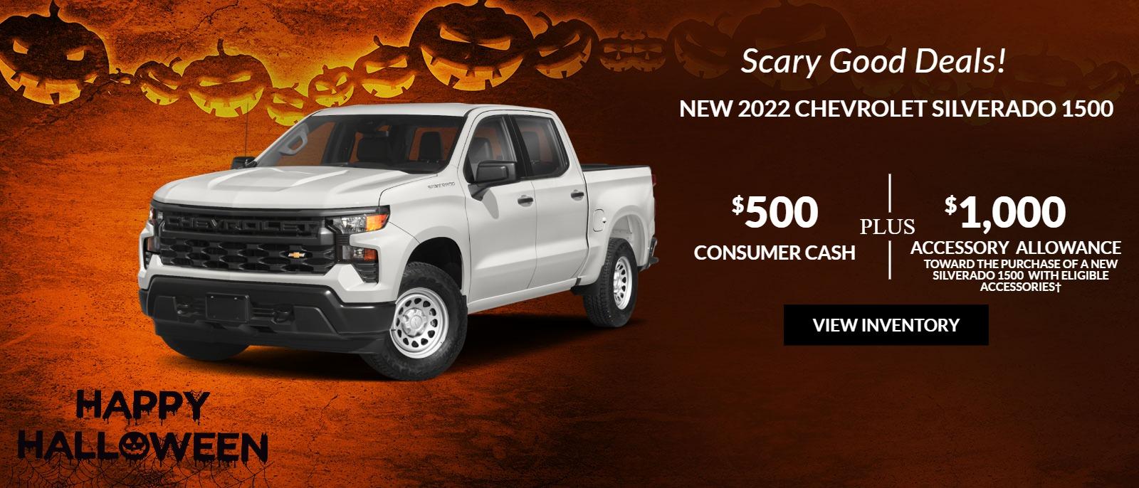 2022 CHEVROLET SILVERADO 1500 $1,000 ACCESSORY ALLOWANCE TOWARD THE PURCHASE OF A NEW SILVERADO 1500 WITH ELIGIBLE ACCESSORIESā
plus
$500 CASH ALLOWANCE
ON A NEW SILVERADO WITH 2.7L ENGINEā