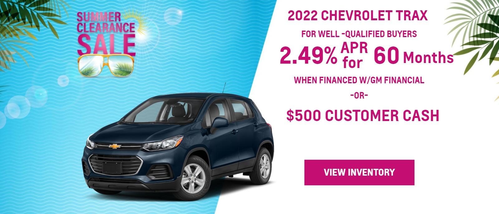 2022 CHEVROLET Trax
2.89% APR for 60 months for well-qualified buyers when financed w/GM Financial. Monthly payment is $17.92 for every $1000 you finance. Average down payment is 7.8%. Some customers will not qualify.
-or-
$500 Customer Cash
Not available with special finance or lease offers.
Take new retail delivery by 08-31-2022.