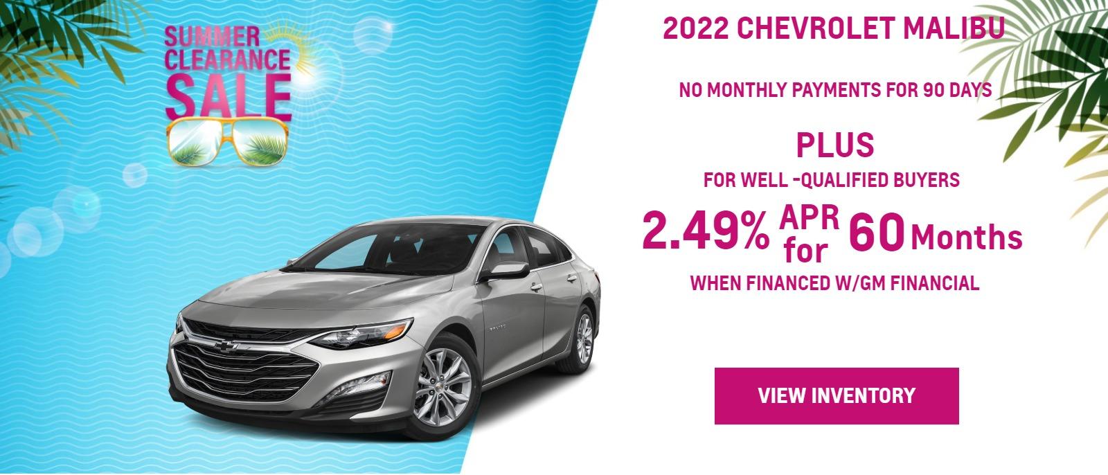 2022 CHEVROLET Malibu
> For Well-Qualified Buyers
> 2.89% APR for 60 months
>
>
> 2022 CHEVROLET Malibu
> 2.89% APR for 60 months for well-qualified buyers when financed w/GM Financial. Monthly payment is $17.92 for every $1000 you finance. Average down payment is 12.4%. Some customers will not qualify. Take new retail delivery by 08-31-2022.