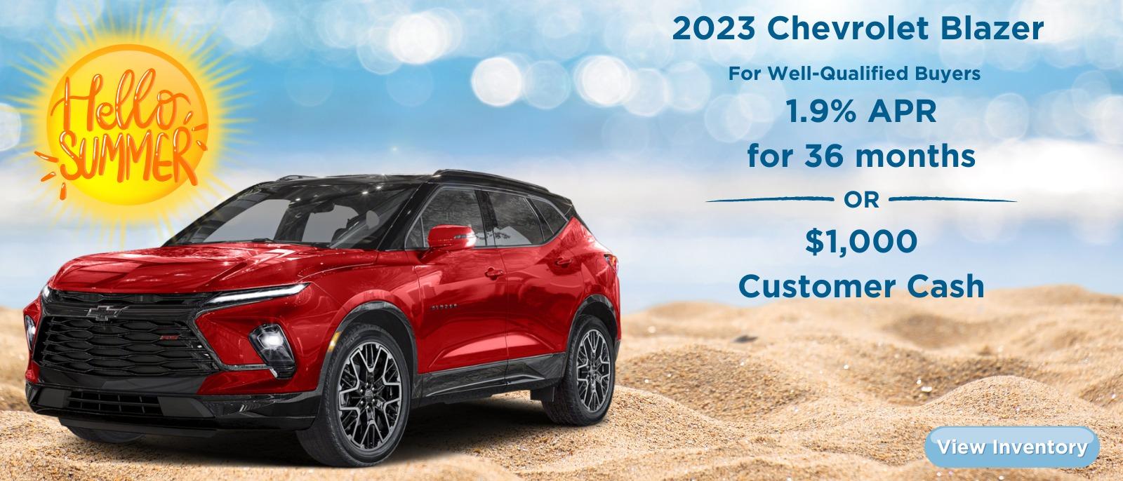 2023 CHEVROLET BLAZER
FOR WELL-QUALIFIED BUYERS
1.9% APR FOR 36 MONTHS
or
$1,000
CASH ALLOWANCEā