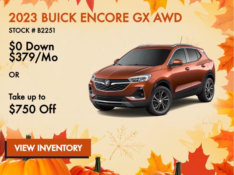 2022 Buick Encore GX AWD
Stock # B2251
MSRP: $30,585
39months
10k Miles
$379/Mo
or 4.49% & $250* up to 72 mo
OR
Take up to $750 Off