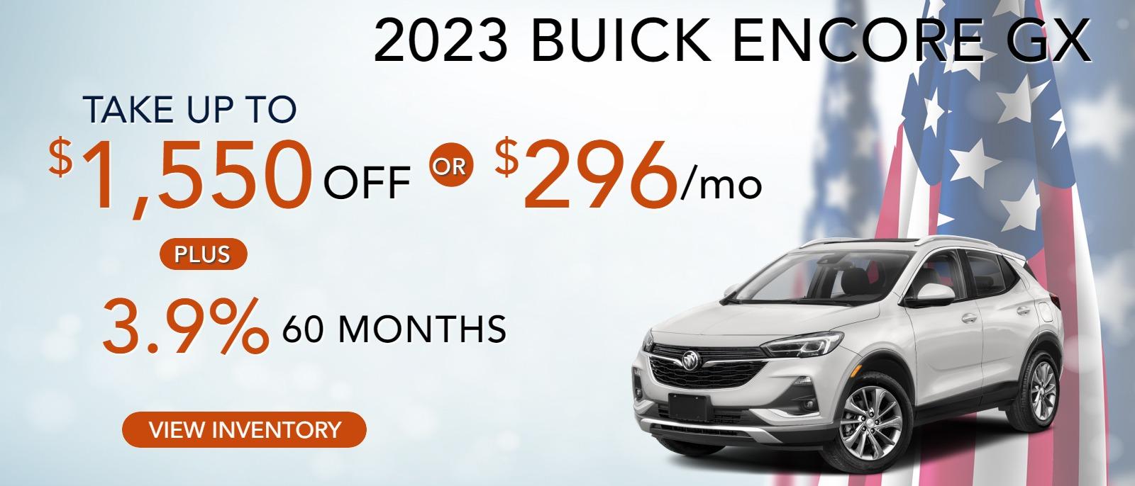 2023 Encore GX AWD
Stock B2073
take up to $1550 OFF
PLUS OR 296/ MO
3.9% 60 months