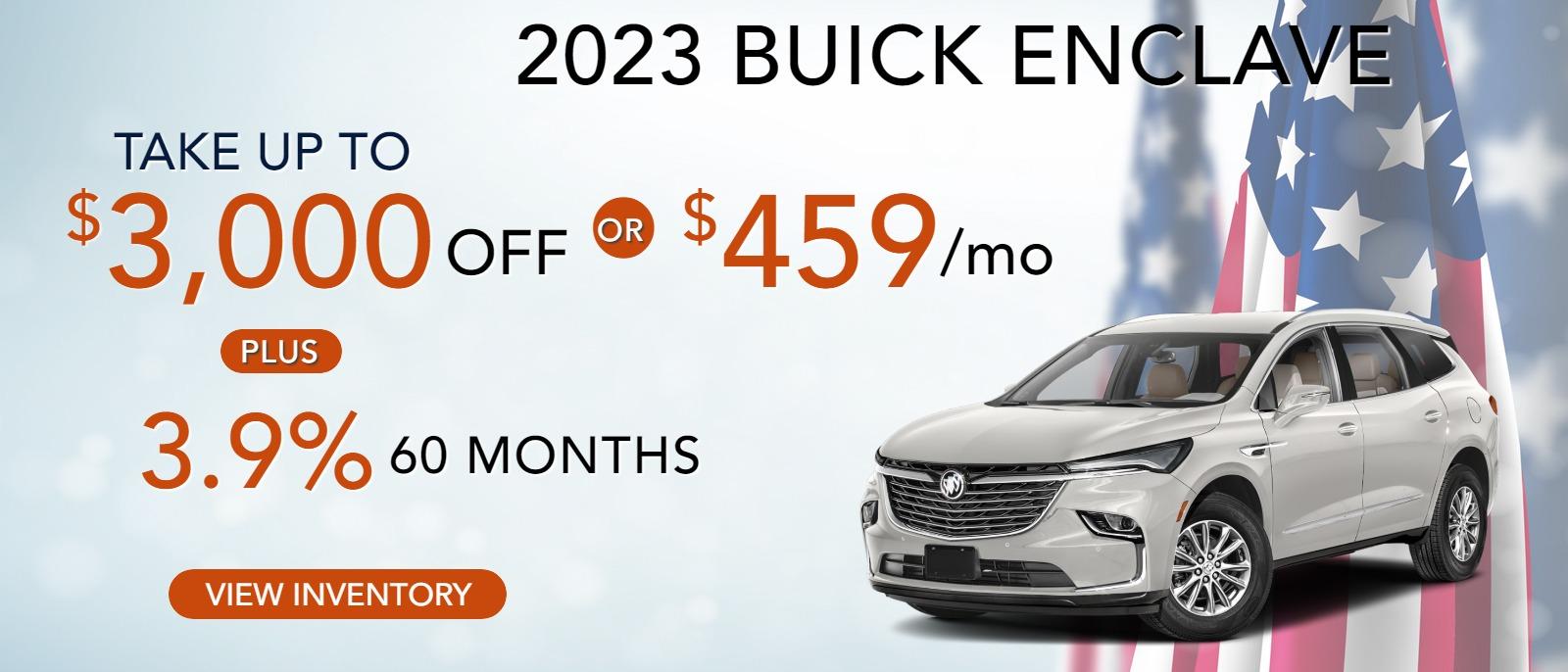 2023 Enclave
Stock B8350
take up to $3000 OFF
PLUS OR 459/MO
3.9 % 60 months
lease offer includes all costs to be paid by consumer except sales tax, bank fee, MV and Doc fee....assumes buick and GMC lease loyalty ( consumer must have a2018 or newer buick or gmc lease in household) offer requires $2495 down as cap cost by consumer. Lease is for 36 mo. 10k miles/yr MSRP 50990 Stock B8350