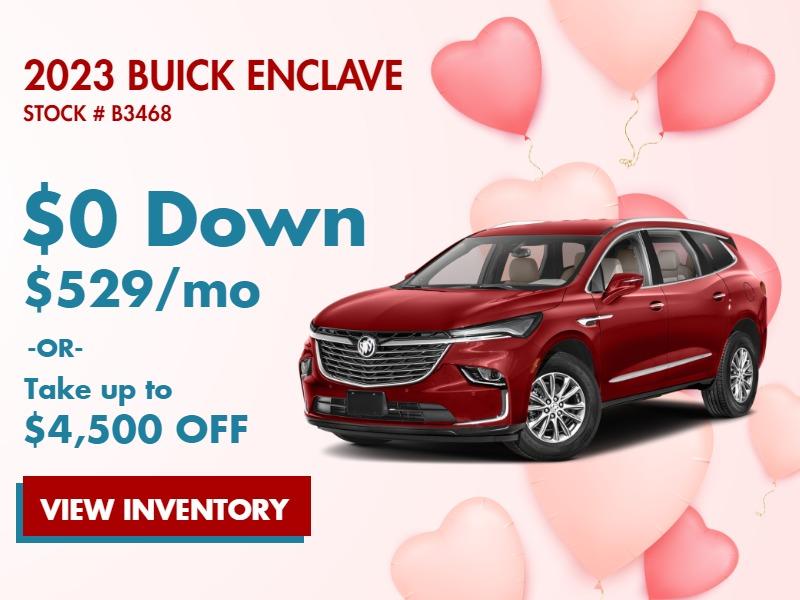 2023 Buick Enclave
Stock # B3468
$0 Down
$529/mo
OR
TAKE UP TO $4,500 OFF