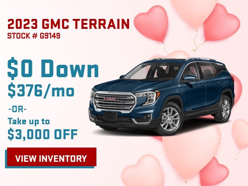 2023 GMC Terrain
Stock # G9149
$0 Down
$376/mo
OR
TAKE UP TO $3,000 OFF