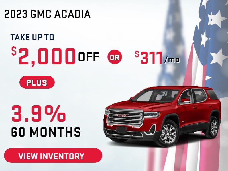 2023 Acadia
Stock G1214
take up to $2000 OFF
PLUS OR $0 DOWN
$311/Mo 24 months $2,475 down