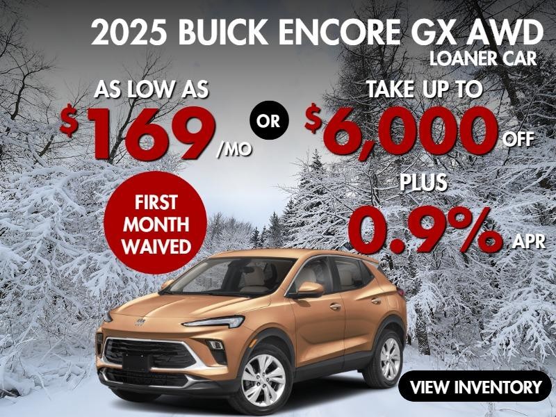 2025 Encore GX AWD  LOANER CAR ( first month waived) 
Stock L2748

 take up to $6000 OFF     
  & 0.9% finance 
         
 OR 

AS LOW AS  $169/mo