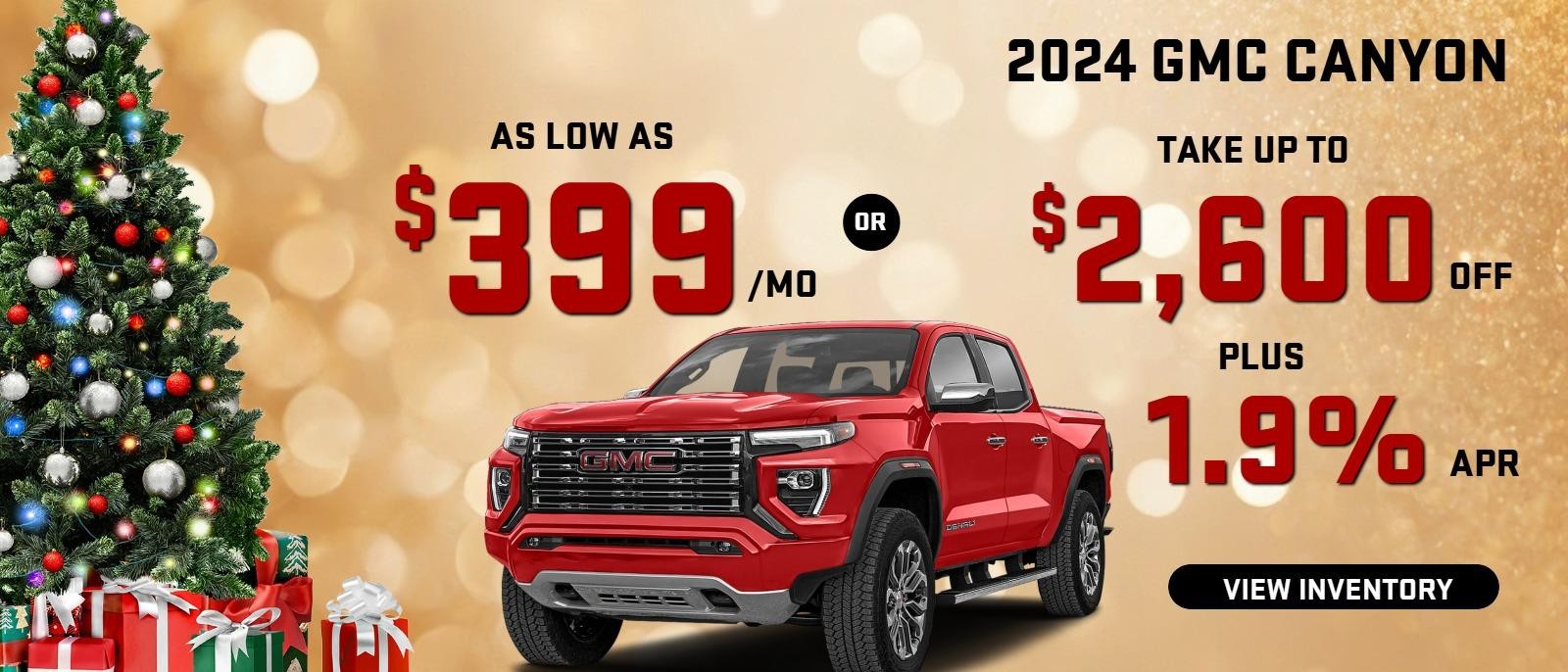 2024 GMC Canyon
Stock GA9922

Take up to $2600 OFF
PLUS 1.9% finance     
    
OR 
as low as $399/mo