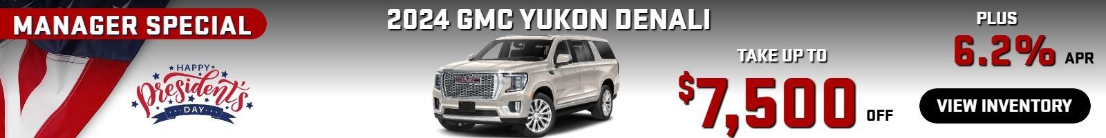 2024 Yukon Denali
 MANAGER SPECIAL
Stock G0466

take up to $7500 OFF
PLUS 6.2% Finance